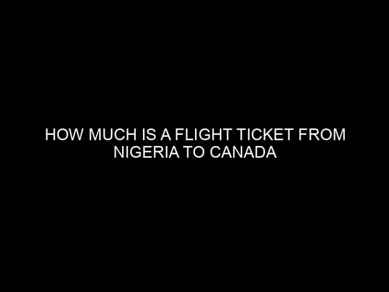 How Much is a Flight Ticket from Nigeria to Canada