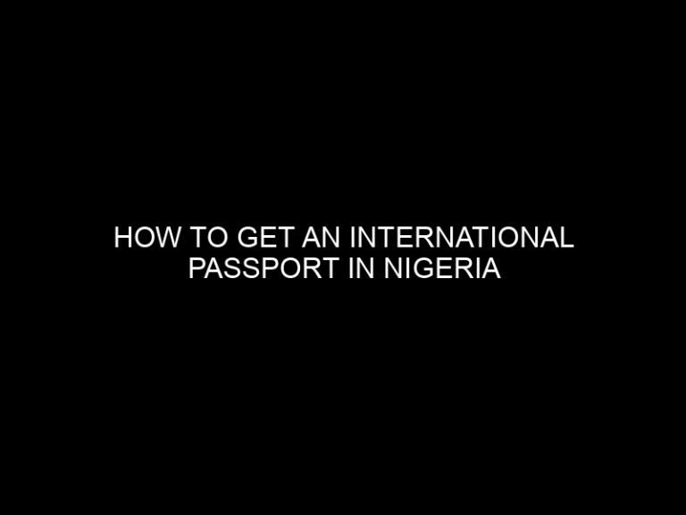 How to Get an International Passport in Nigeria